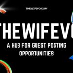 Thewifevo: A Hub for Guest Posting Opportunities